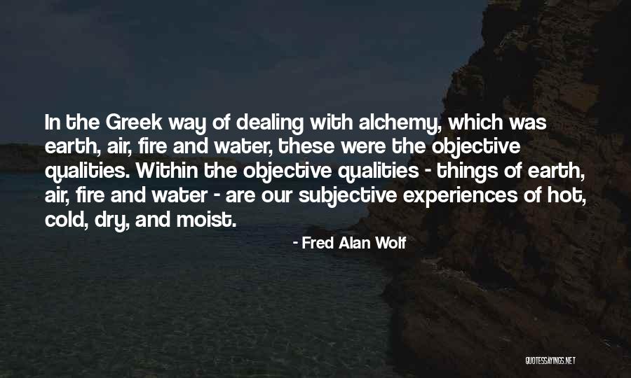 Earth Air Fire And Water Quotes By Fred Alan Wolf Earth Air Fire And Water Quotes By Fred Alan Wolf