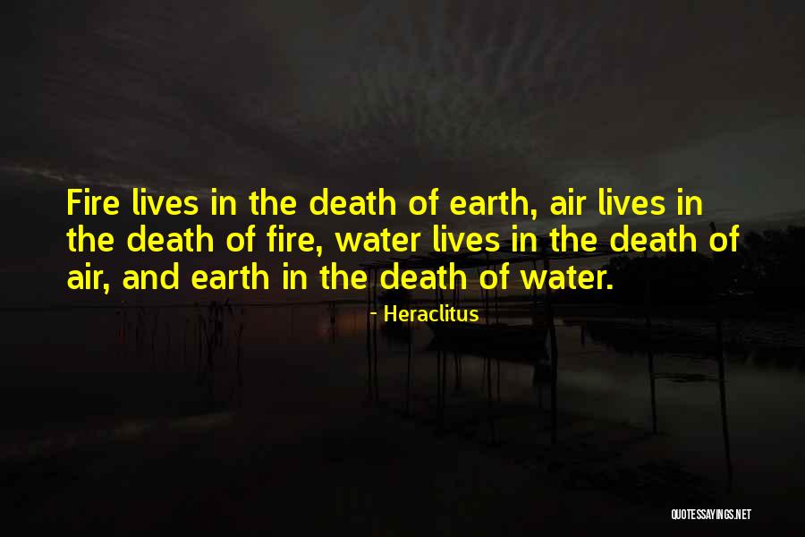 Earth Air Fire And Water Quotes By Heraclitus Earth Air Fire And Water Quotes By Heraclitus