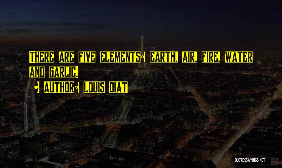 Earth Air Fire And Water Quotes By Louis Diat