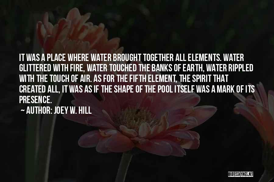 Earth Air Fire Water Spirit Quotes By Joey W. Hill