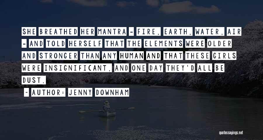 Earth Air Water Fire Quotes By Jenny Downham