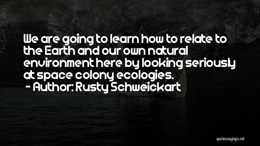 Earth And Environment Quotes By Rusty Schweickart