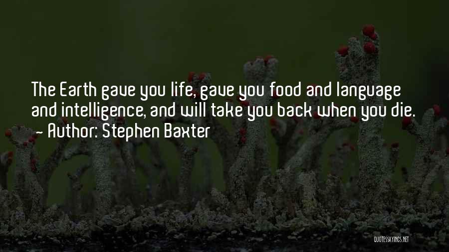 Earth And Life Quotes By Stephen Baxter