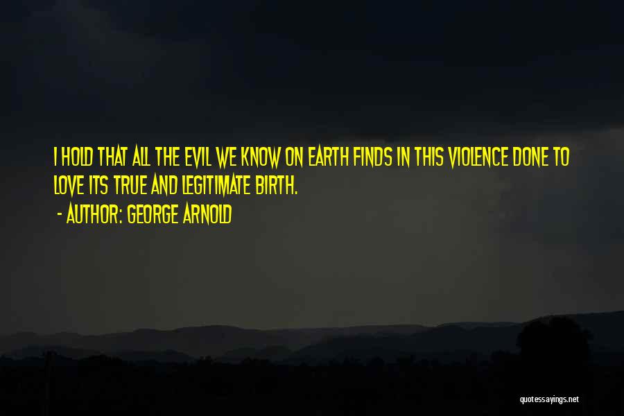 Earth And Love Quotes By George Arnold