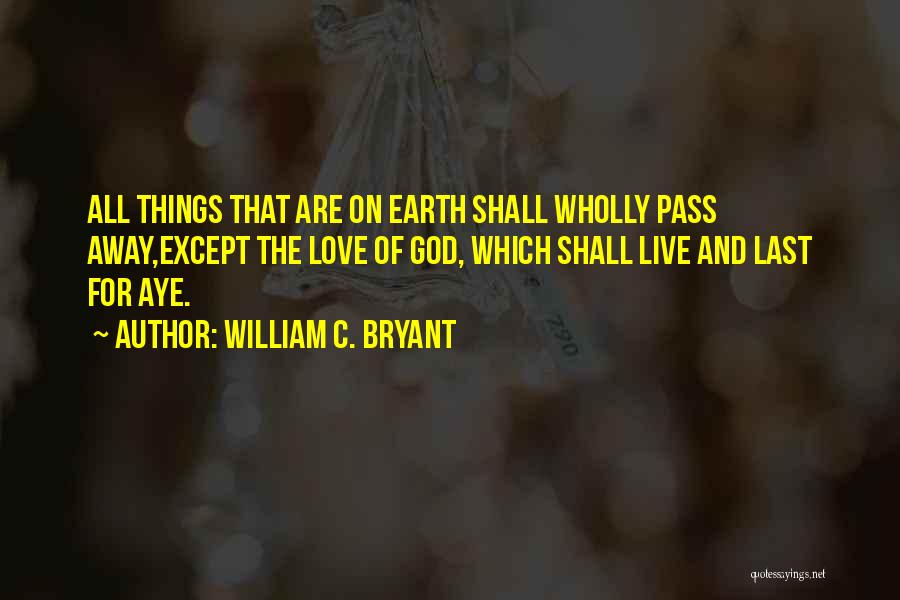 Earth And Love Quotes By William C. Bryant