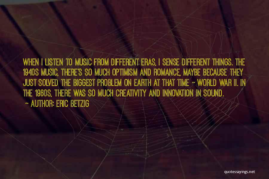 Earth And Music Quotes By Eric Betzig