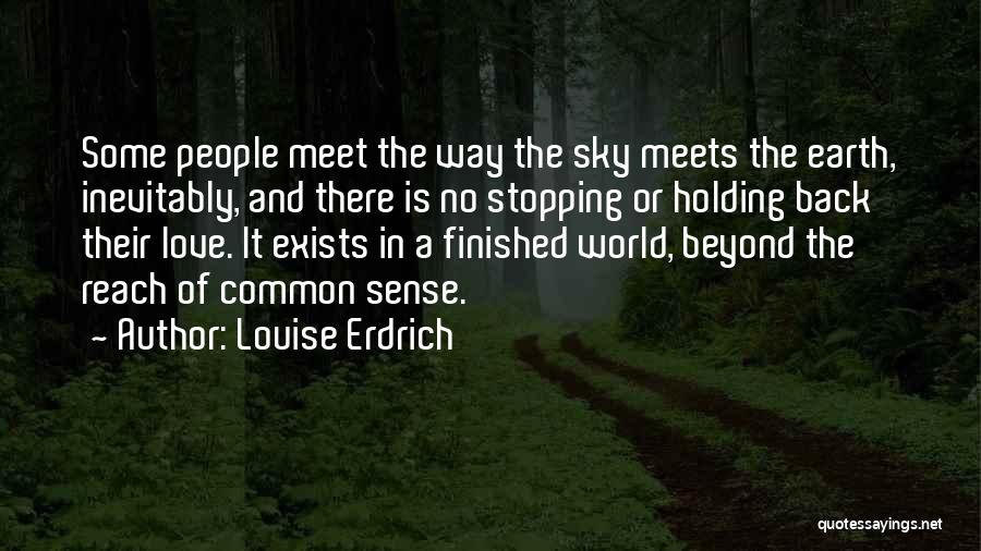 Earth And Sky Meet Quotes By Louise Erdrich