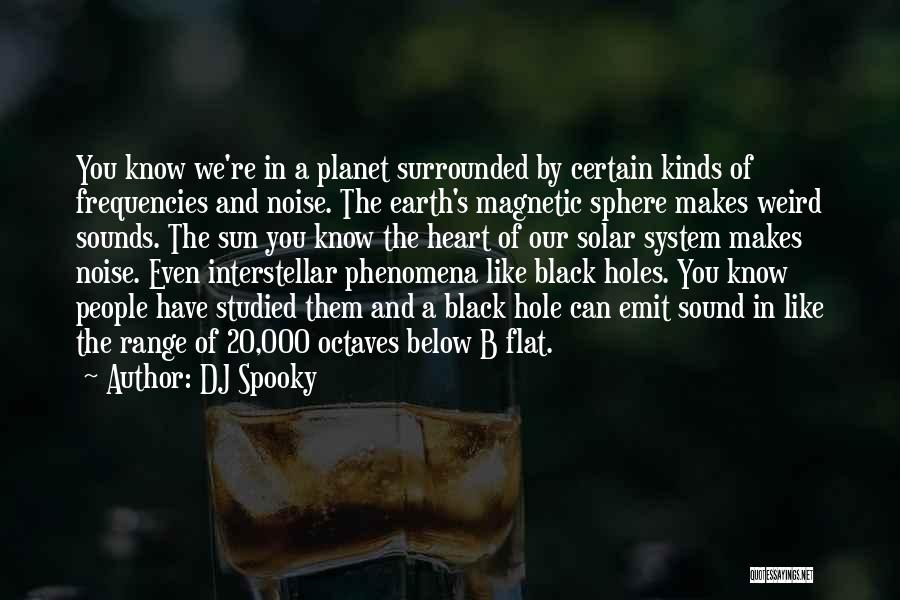 Earth And Sun Quotes By DJ Spooky