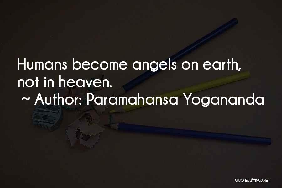 Earth Angels Quotes By Paramahansa Yogananda