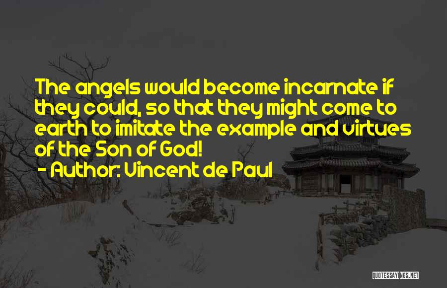 Earth Angels Quotes By Vincent De Paul