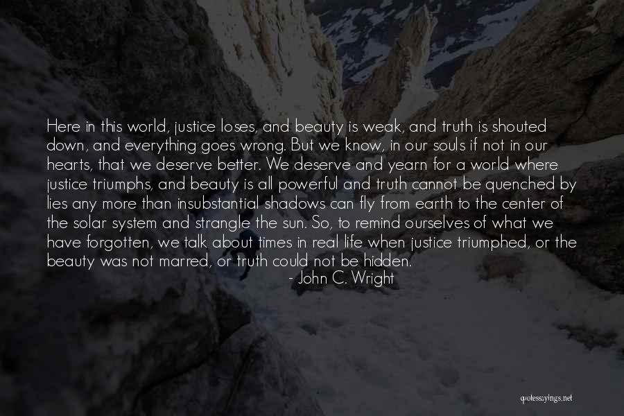 Earth But Better Quotes By John C. Wright Earth But Better Quotes By John C. Wright