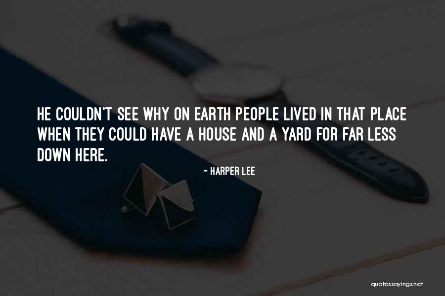 Earth But You Can See People Quotes By Harper Lee Earth But You Can See People Quotes By Harper Lee