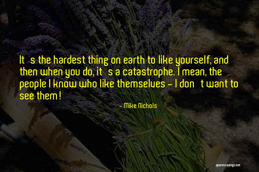 Earth But You Can See People Quotes By Mike Nichols Earth But You Can See People Quotes By Mike Nichols