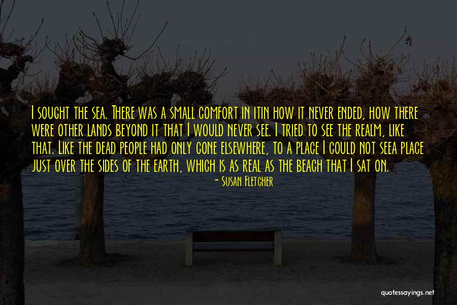 Earth But You Can See People Quotes By Susan Fletcher Earth But You Can See People Quotes By Susan Fletcher