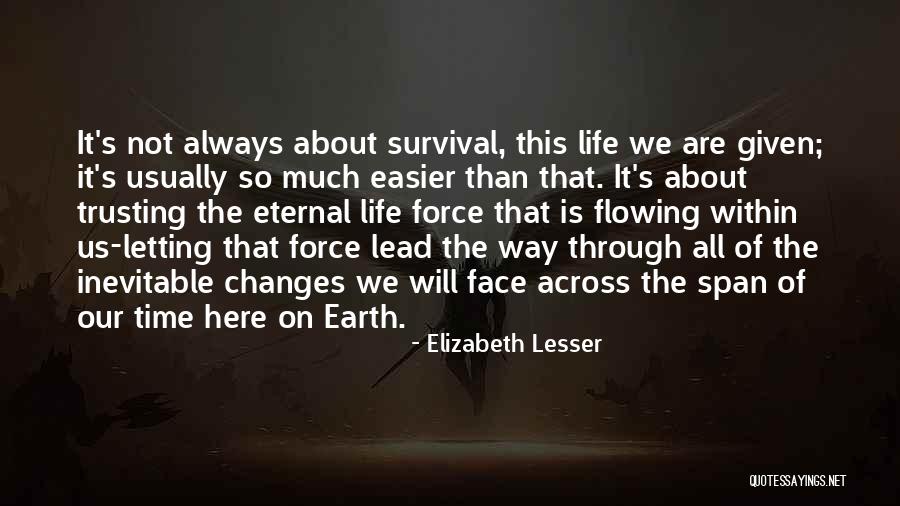 Earth Changes Quotes By Elizabeth Lesser Earth Changes Quotes By Elizabeth Lesser