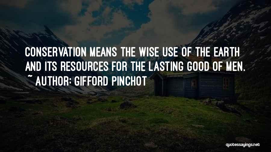 Earth Conservation Quotes By Gifford Pinchot