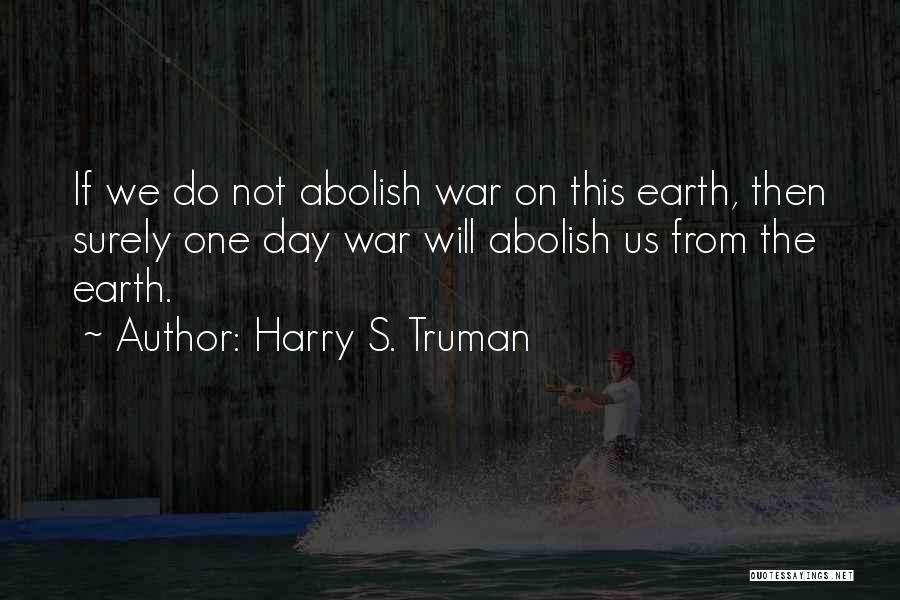 Earth Day Quotes By Harry S. Truman