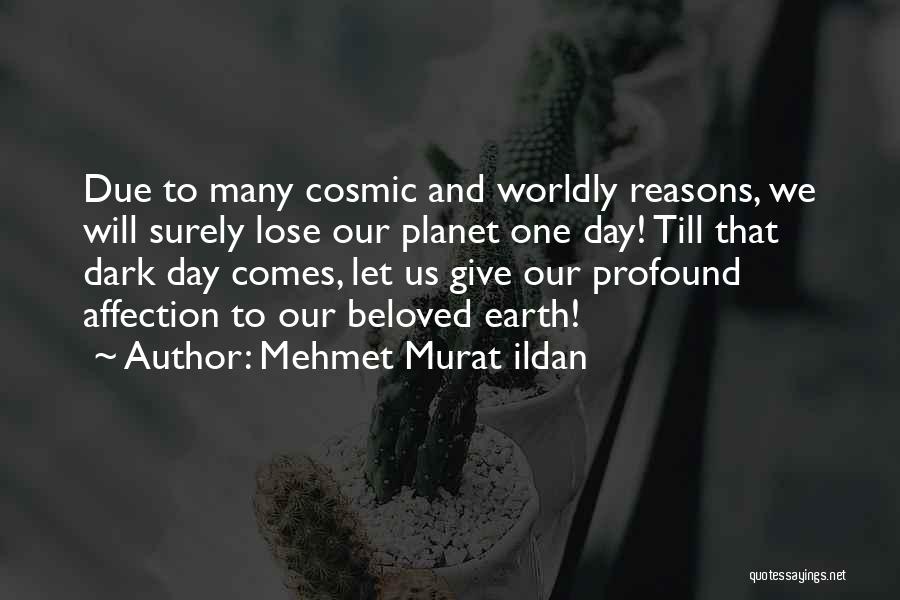 Earth Day Quotes By Mehmet Murat Ildan