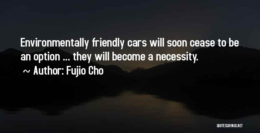 Earth Friendly Quotes By Fujio Cho
