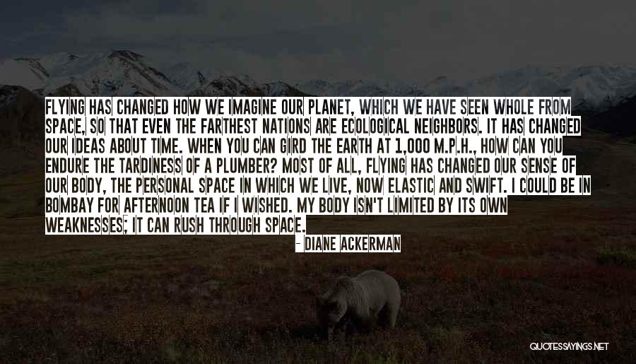 Earth From Space Quotes By Diane Ackerman