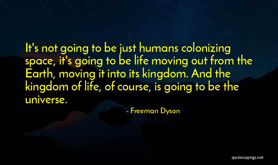 Earth From Space Quotes By Freeman Dyson