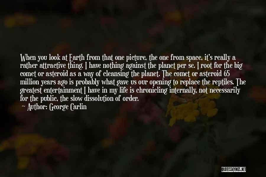 Earth From Space Quotes By George Carlin