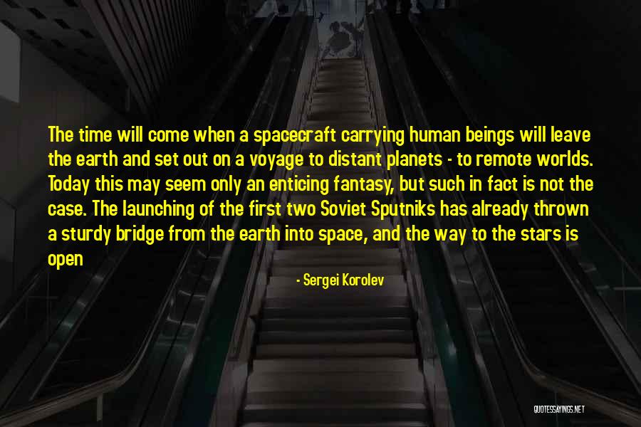 Earth From Space Quotes By Sergei Korolev