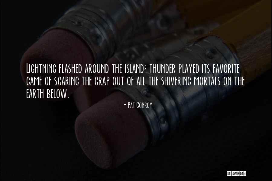 Earth Game Quotes By Pat Conroy Earth Game Quotes By Pat Conroy