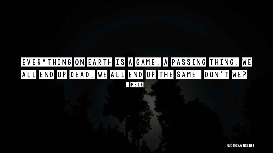 Earth Game Quotes By Pele Earth Game Quotes By Pele