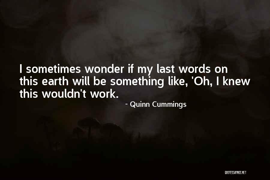 Earth Humor Quotes By Quinn Cummings Earth Humor Quotes By Quinn Cummings