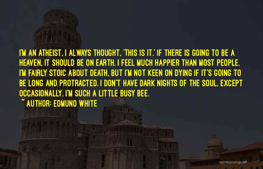 Earth Is Dying Quotes By Edmund White