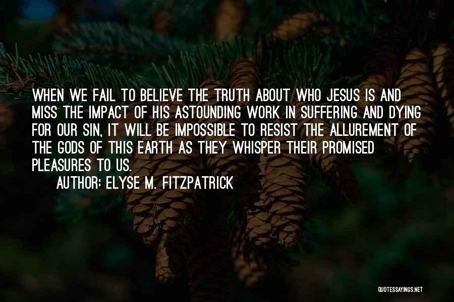 Earth Is Dying Quotes By Elyse M. Fitzpatrick