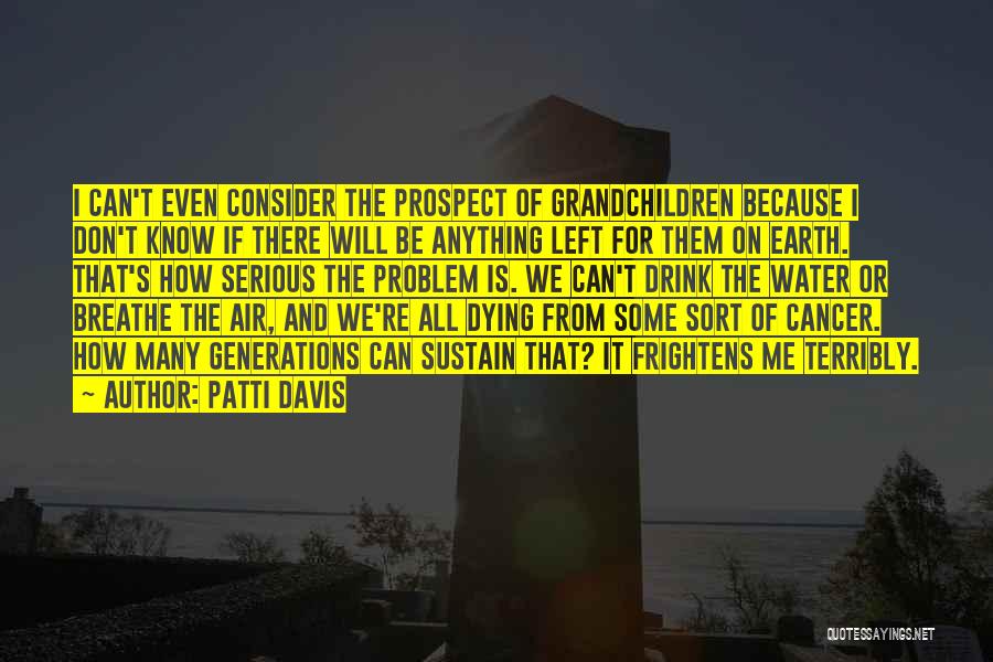 Earth Is Dying Quotes By Patti Davis