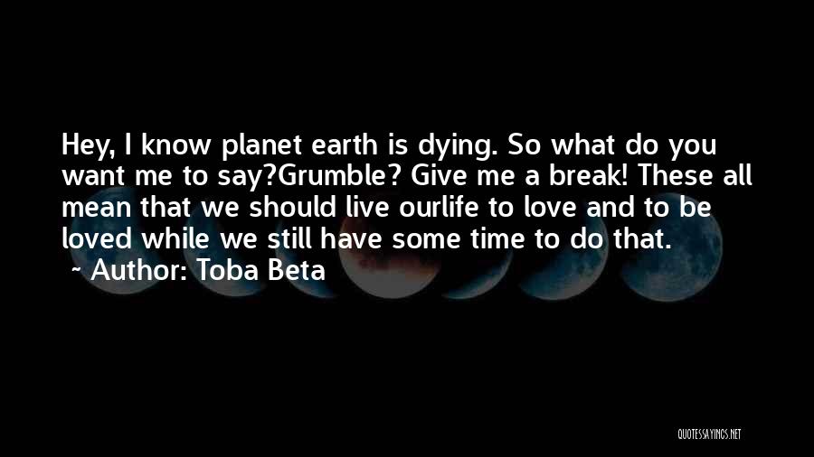 Earth Is Dying Quotes By Toba Beta