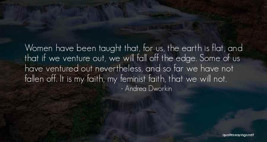 Earth Is Flat Quotes By Andrea Dworkin