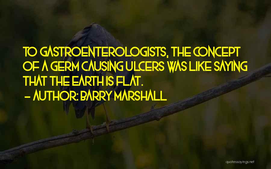Earth Is Flat Quotes By Barry Marshall