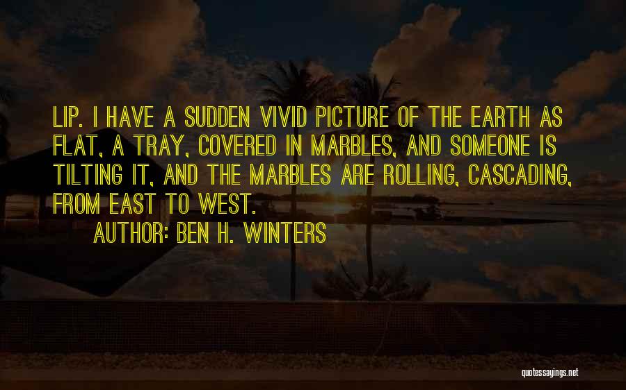 Earth Is Flat Quotes By Ben H. Winters
