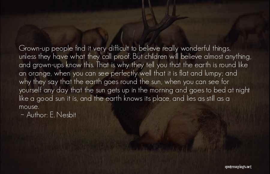 Earth Is Flat Quotes By E. Nesbit