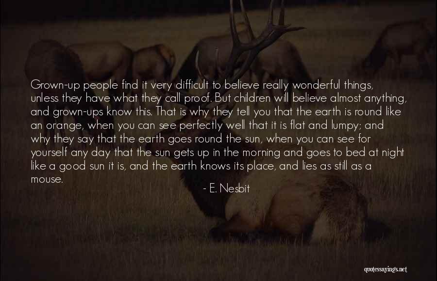 Earth Is Flat Quotes By E. Nesbit