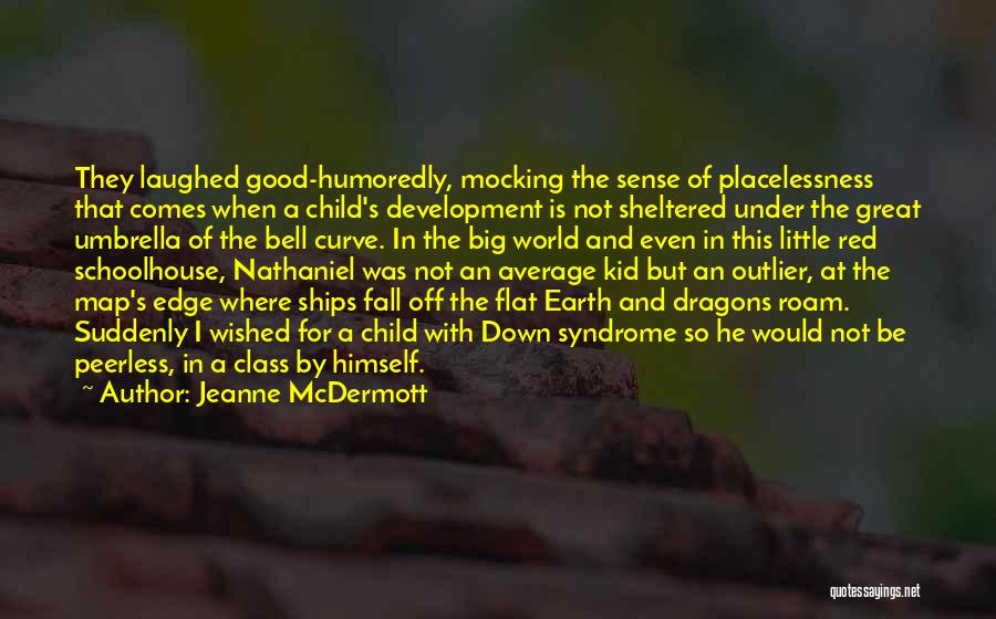 Earth Is Flat Quotes By Jeanne McDermott