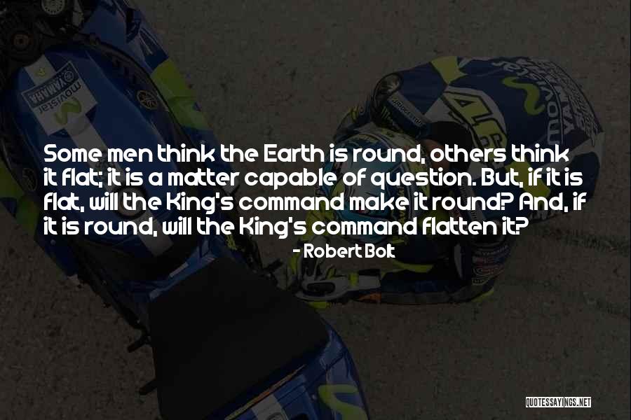 Earth Is Flat Quotes By Robert Bolt