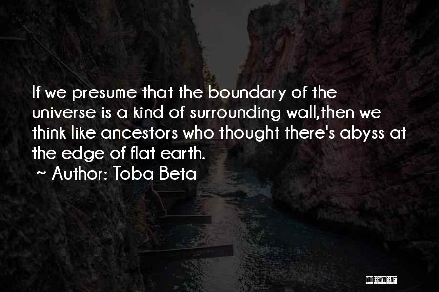 Earth Is Flat Quotes By Toba Beta