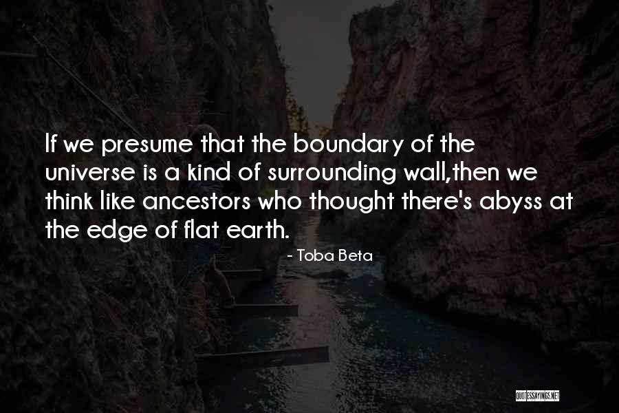 Earth Is Flat Quotes By Toba Beta