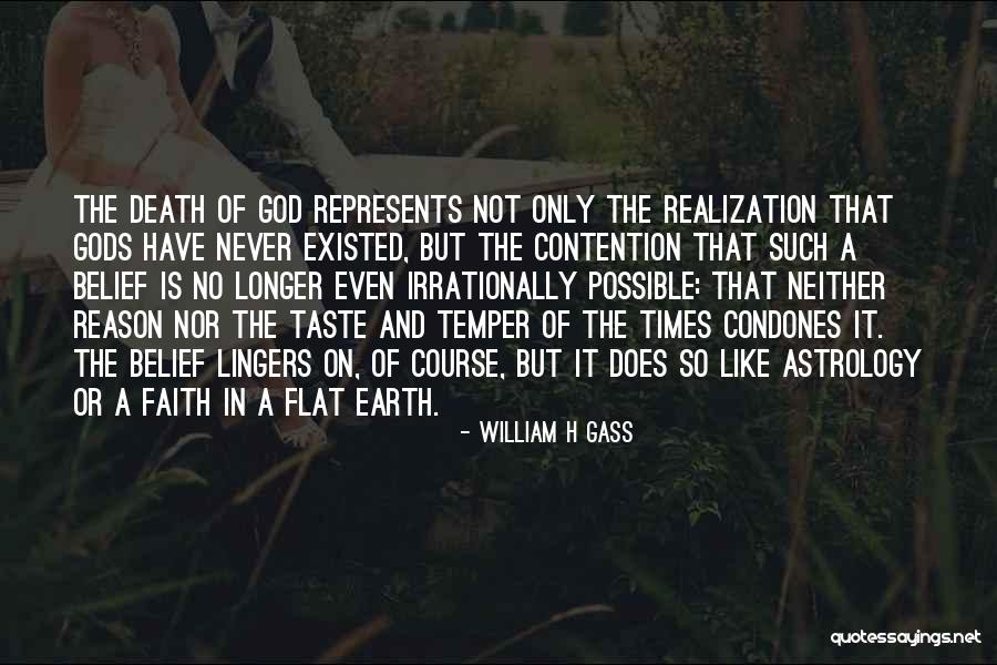 Earth Is Flat Quotes By William H Gass