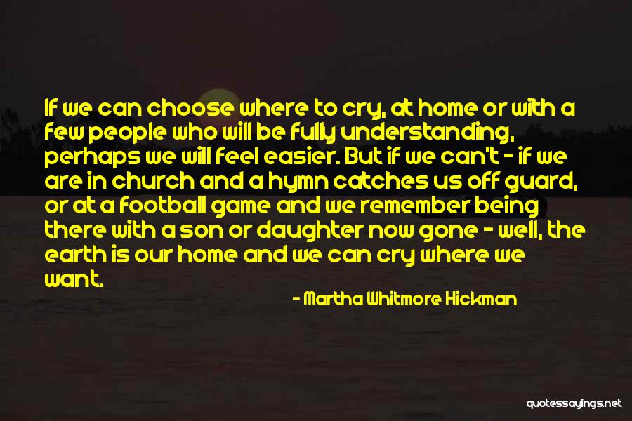Earth Is Home Quotes By Martha Whitmore Hickman Earth Is Home Quotes By Martha Whitmore Hickman