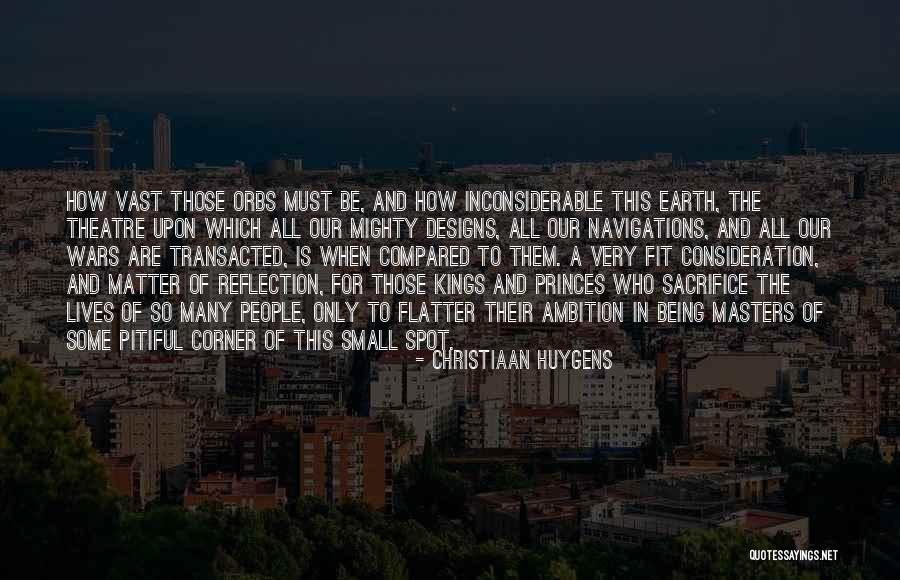 Earth Is So Small Compared Quotes By Christiaan Huygens Earth Is So Small Compared Quotes By Christiaan Huygens