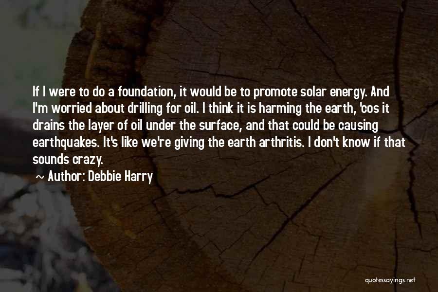 Earth Layer Quotes By Debbie Harry