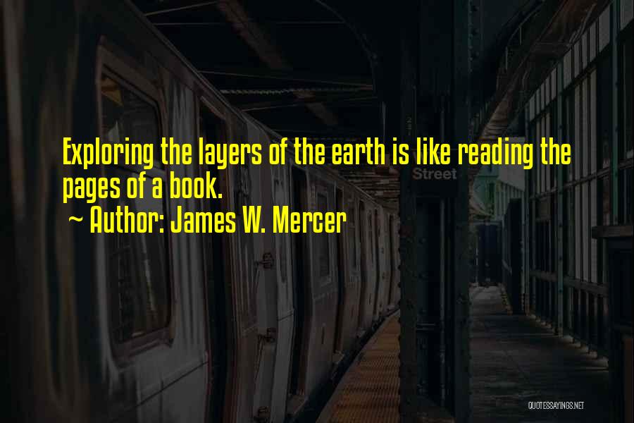 Earth Layers Quotes By James W. Mercer