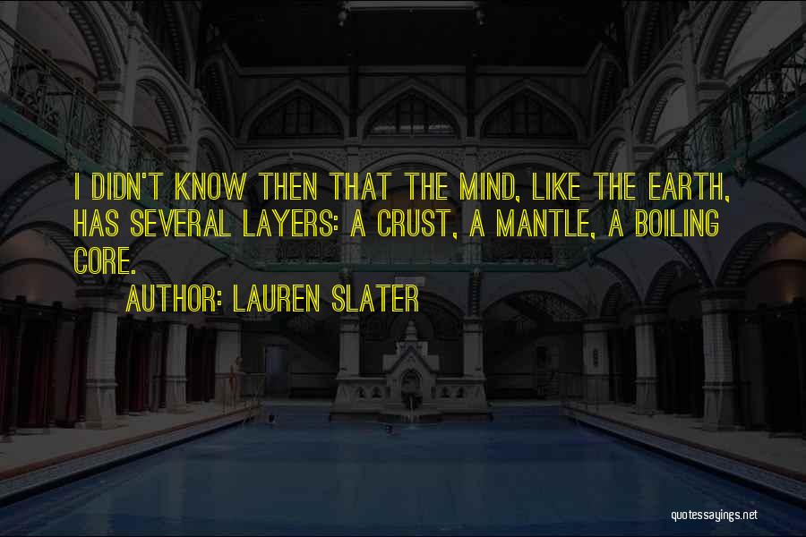 Earth Layers Quotes By Lauren Slater