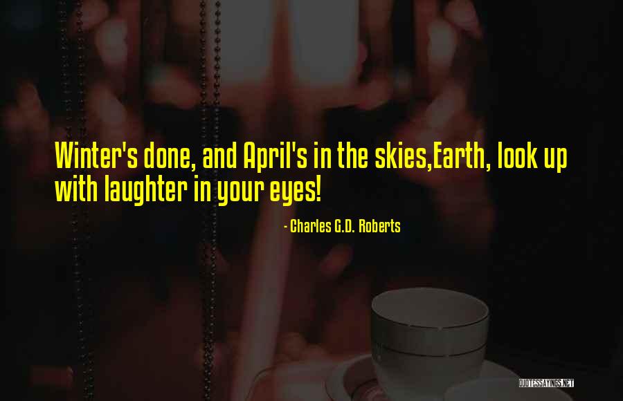 Earth Look Up Quotes By Charles G.D. Roberts Earth Look Up Quotes By Charles G.D. Roberts